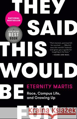 They Said This Would Be Fun: Race, Campus Life, and Growing Up Eternity Martis 9780771062209 McClelland & Stewart