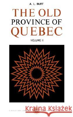 The Old Province of Quebec, Volume 2 Burt 9780771097386