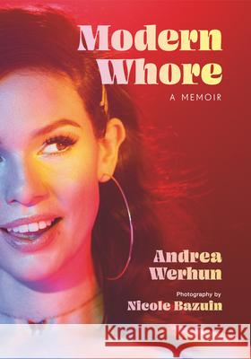 Modern Whore: A Memoir Andrea Werhun Nicole Bazuin 9780771098413 Strange Light