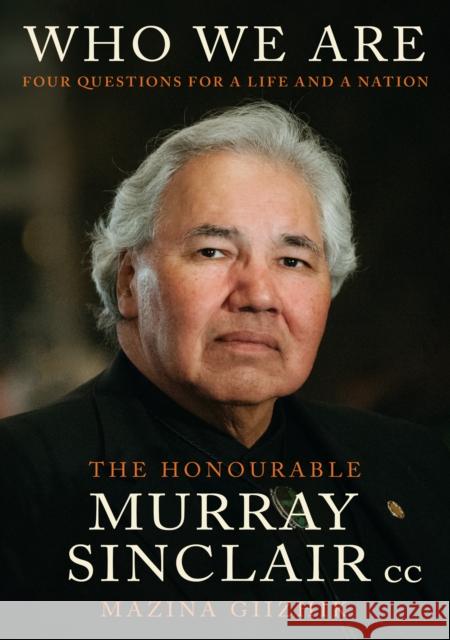 Who We Are: Four Questions For a Life and a Nation Murray Sinclair 9780771099106 McClelland & Stewart