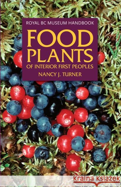 Food Plants of Interior First Peoples Nancy J. Turner 9780772658463