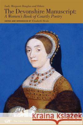 The Devonshire Manuscript, 19: A Women's Book of Courtly Poetry Douglas, Lady Margaret 9780772721280 