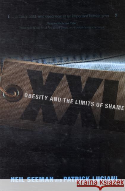 XXL: Obesity and the Limits of Shame Seeman, Neil 9780772786272 0