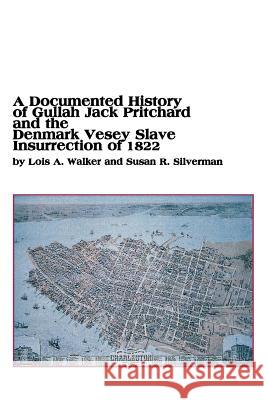 A Documented History of Gullah Jack Pritchard and the Denmark Vesey Slave Insurrection of 1822 Lois a. Walker Susan R. Silverman 9780773408111 Em Texts