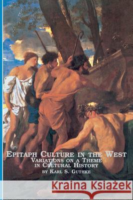 Epitaph Culture in the West Variations on a Theme in Cultural History Karl S. Guthke 9780773408470 Em Texts