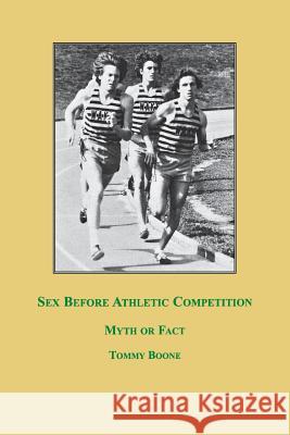 Sex Before Athletic Competition: Myth or Fact Boone, Tommy 9780773408555