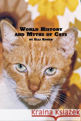 World History and Myths of Cats Elli Kohen 9780773408616 Em Texts