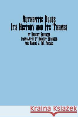 Authentic Blues - Its History and Its Themes Robert Springer J. M. Prevos 9780773408739 Em Texts