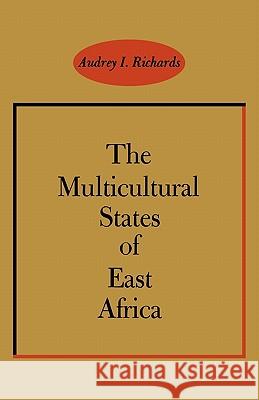 The Multicultural States of East Africa Audrey I. Richards 9780773500778