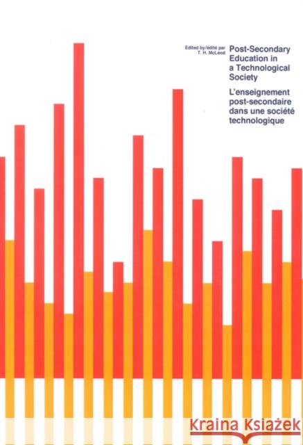 Post Secondary Education in a Technological Society/ L'enseignement post-secondaire dans une société technologique T. H. McLeod 9780773501621 McGill-Queen's University Press