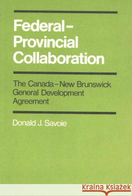 Federal-Provincial Collaboration: Volume 9 Donald J. Savoie 9780773503748 McGill-Queen's University Press