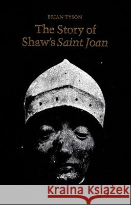 The Story of Shaw's Saint Joan Brian Tyson 9780773503786 McGill-Queen's University Press