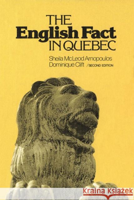 The English Fact in Quebec: Second Edition Sheila McLeod Arnopoulos, Dominique Clift 9780773504134 McGill-Queen's University Press