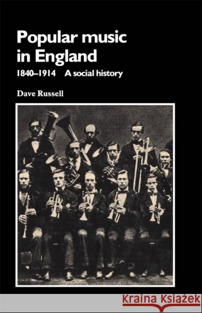 Popular Music in England, 1840-1914 Dave Russell 9780773505414