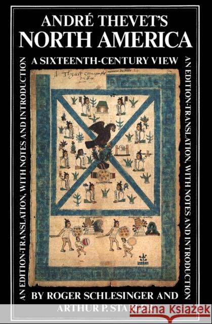 André Thevet's North America: A Sixteenth-Century View Roger Schlesinger, Athur P. Stabler 9780773505872