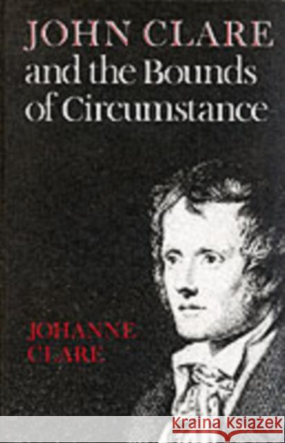 John Clare and the Bounds of Circumstance Johanne Clare 9780773506060