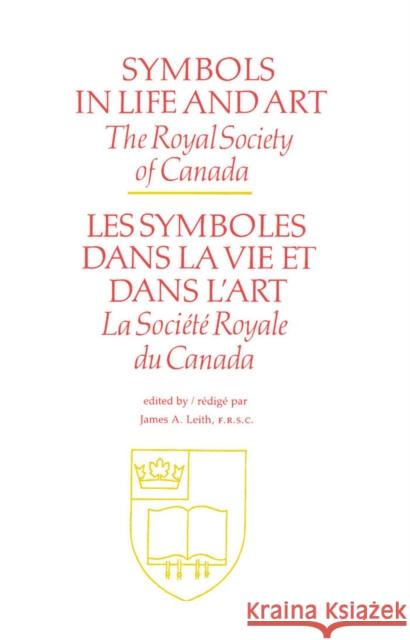 Symbols in Life and Art James A. Leith 9780773506169 McGill-Queen's University Press