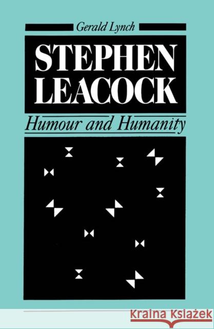 Stephen Leacock: Humour and Humanity Gerald Lynch 9780773506527