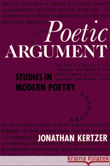 Poetic Argument: Studies in Modern Poetry Jonathan Kertzer 9780773506794