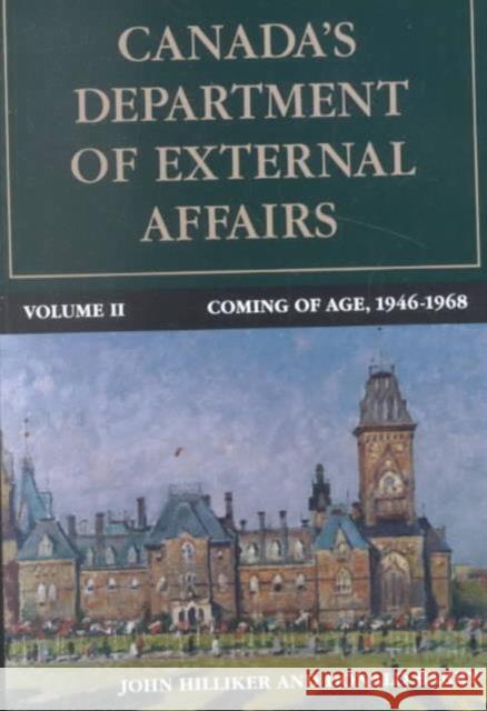 Canada's Department of External Affairs, Volume 2 : Coming of Age, 1946-1968 John Hilliker Donald D. Barry 9780773507524 McGill-Queen's University Press