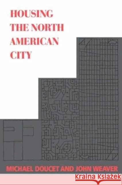 Housing the North American City Michael Doucet, John C. Weaver 9780773508255 McGill-Queen's University Press