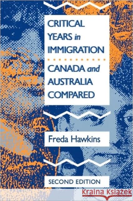 Critical Years in Immigration: Canada and Australia Compared: Volume 2 Freda Hawkins 9780773508521 McGill-Queen's University Press