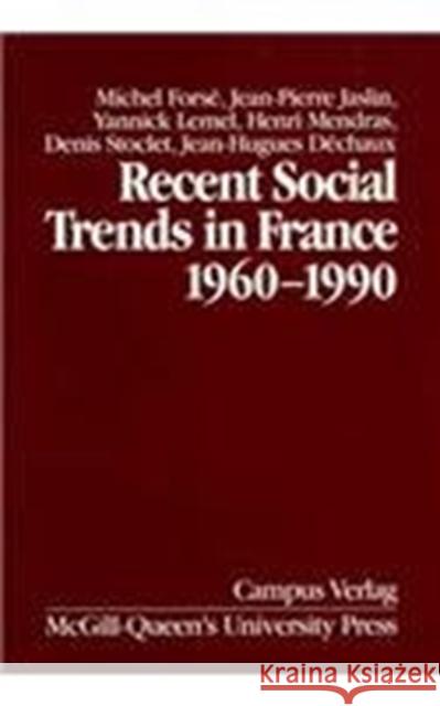 Recent Social Trends in France, 1960-1990: Volume 4 Michel Forsé, Jean-Pierre Jaslin 9780773508873