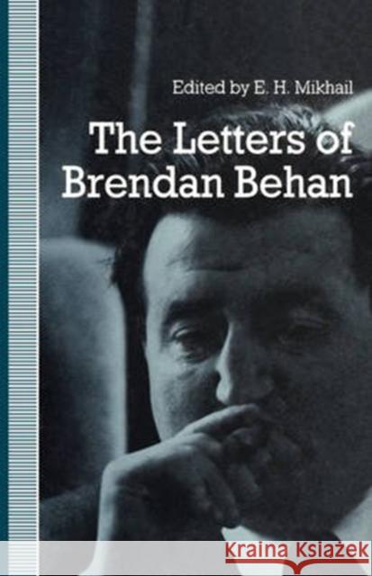 The Letters of Brendan Behan Mikhail, E.H. Mikhail 9780773508880 McGill-Queen's University Press