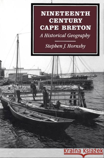 Nineteenth-Century Cape Breton Stephen J. Hornsby 9780773508897 McGill-Queen's University Press