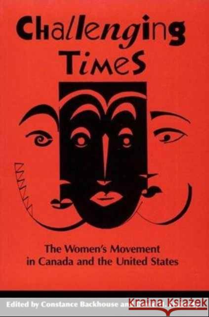 Challenging Times: The Women's Movement in Canada and the United States Constance Backhouse, David H. Flaherty 9780773509191