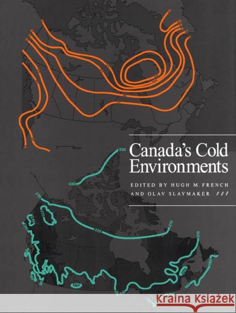 Canada's Cold Environments: Volume 1 Hugh M. French, Olav Slaymaker 9780773509252