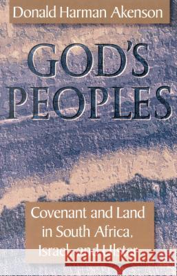 God's Peoples: Covenant and Land in South Africa, Israel, and Ulster: Volume 10 Donald Harman Akenson 9780773509405