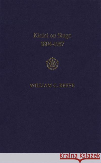 Kleist on Stage, 1804-1987 William C. Reeve 9780773509412 McGill-Queen's University Press