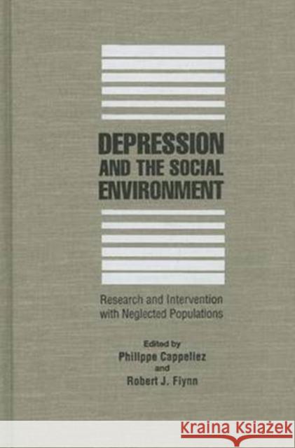 Depression and the Social Environment: Research and Intervention with Neglected Populations Philippe Cappeliez, Robert J. Flynn 9780773509603 McGill-Queen's University Press