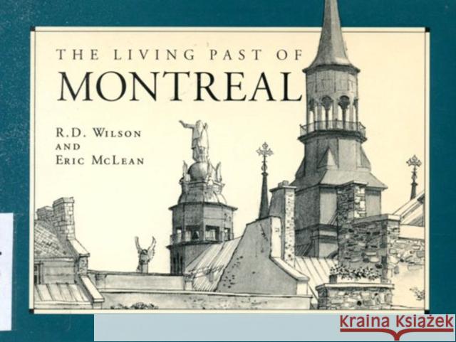 The Living Past of Montreal : Third Edition Eric McLean 9780773509818 McGill-Queen's University Press