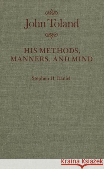 John Toland : His Methods, Manners, and Mind Stephen H. Daniel 9780773510074