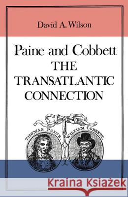 Paine and Cobbett: The Transatlantic Connection: Volume 12 David A. Wilson 9780773510135 McGill-Queen's University Press