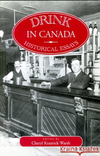 Drink in Canada: Historical Essays Cheryl Krasnick Warsh 9780773511255