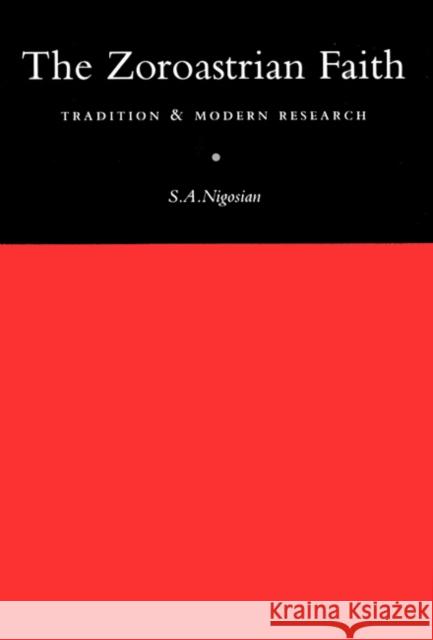 The Zoroastrian Faith: Tradition and Modern Research Nigosian 9780773511330