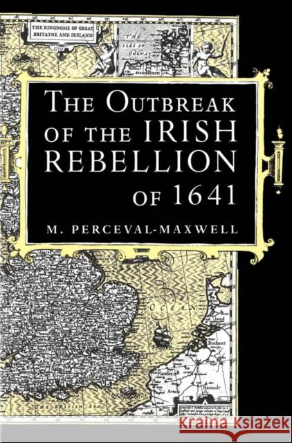 The Outbreak of the Irish Rebellion of 1641 Perceval-Maxwell, M. Perceval-Maxwell 9780773511576