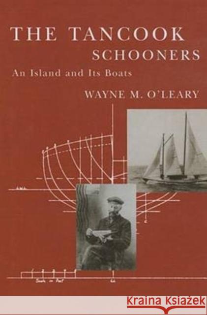 The Tancook Schooners: An Island and Its Boats Wayne M. O'Leary 9780773511729 McGill-Queen's University Press