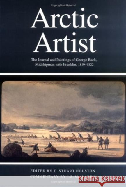 Arctic Artist George Back I. S. MacLaren C. Stuart Houston 9780773511811 McGill-Queen's University Press