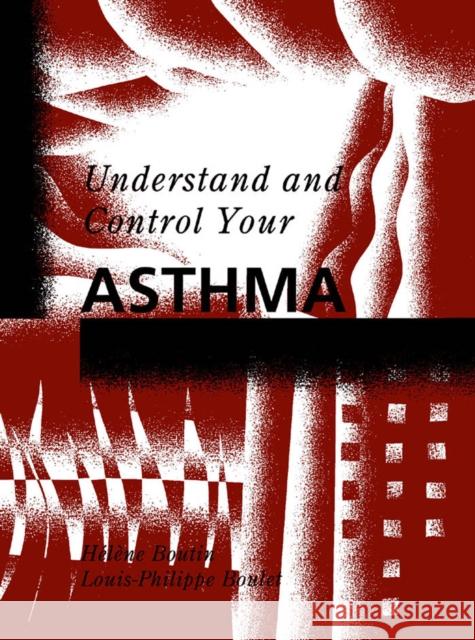 Understand and Control Your Asthma Helene Boutin Louis-Philippe Boulet 9780773512108 McGill-Queen's University Press