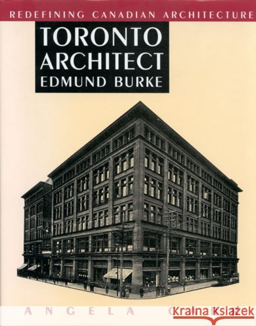 Toronto Architect Edmund Burke Angela Carr 9780773512177 McGill-Queen's University Press