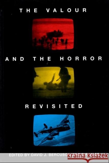 The Valour and the Horror Revisited David J. Bercuson, Wise 9780773512597