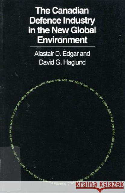 Canadian Defence Industry in the New Global Environment Alistair D. Edgar David G. Haglund 9780773512726