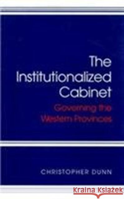 The Institutionalized Cabinet Christopher Dunn 9780773512832