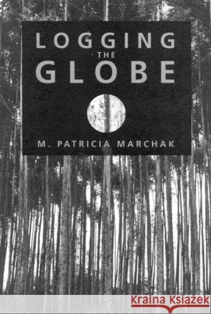 Logging the Globe M. Patricia Marchak 9780773513464