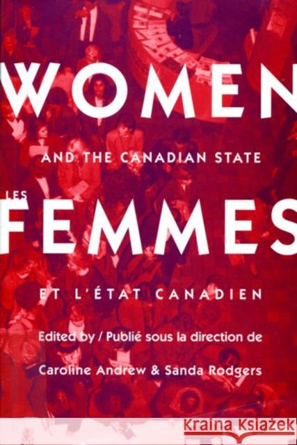 Women and the Canadian State/Les femmes et l'Etat canadien Caroline Andrew, Sandra Rodgers 9780773514232