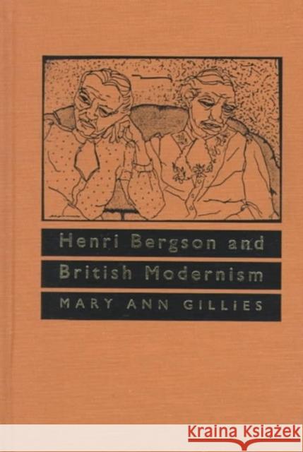 Henri Bergson and British Modernism Mary Ann Gillies 9780773514270 McGill-Queen's University Press